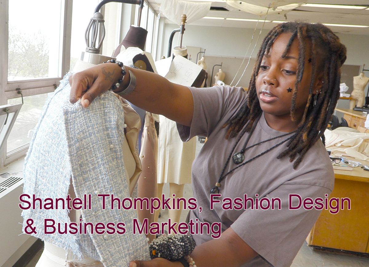 caption:  Shantell Thompkins, Fashion Design & Business Marketing